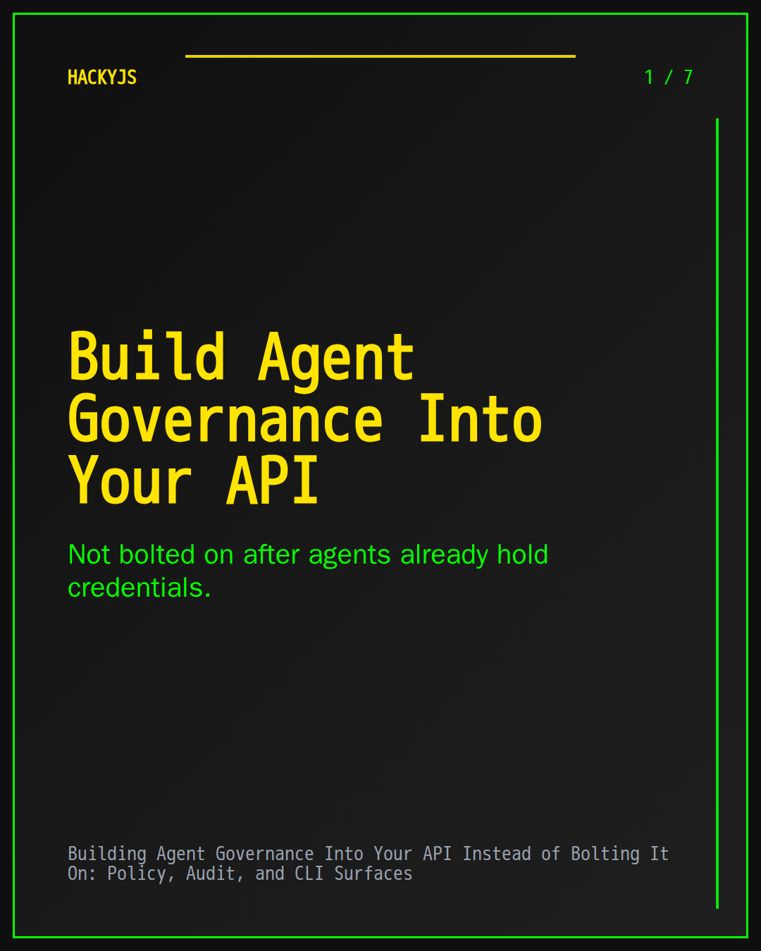 Building Agent Governance Into Your API Instead of Bolting It On: Policy, Audit, and CLI Surfaces